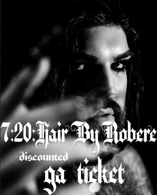 7:20:Hair By Robere RUNWAY  (limited discounted) GA Tickets