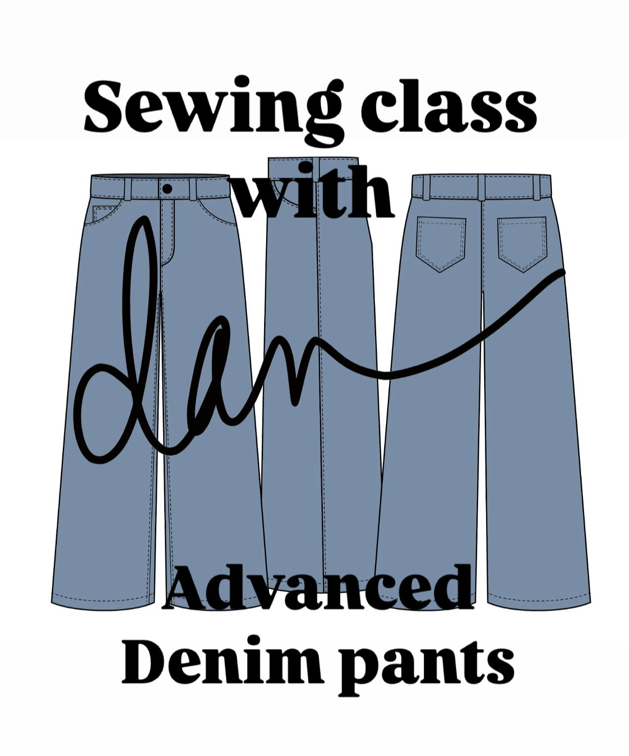 Advanced sewing DENIM PANTS MAKING (January 25th 11-3pm)