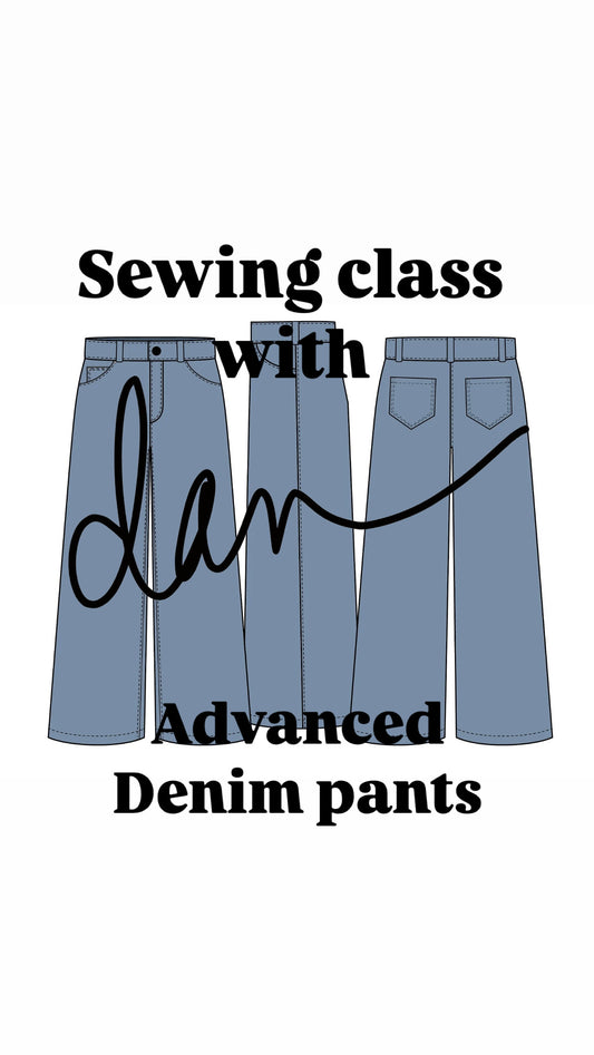 Advanced sewing DENIM PANTS MAKING (January 25th 11-3pm)